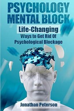 psychology mental block life changing ways to get rid of psychological blockage 1st edition jonathan peterson