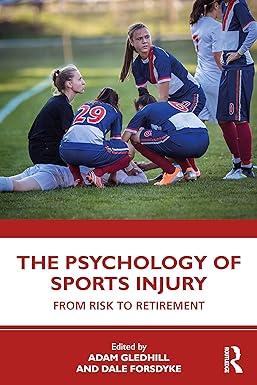 the psychology of sports injury from risk to retirement 1st edition adam gledhill, forsdyke dale 0367028697,
