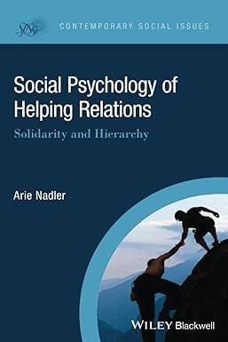 social psychology of helping relations solidarity and hierarchy 1st edition arie nadler 1119124611,