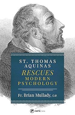 st thomas aquinas rescues modern psychology 1st edition s.t.d. fr. brian thomas becket mullady, o.p.
