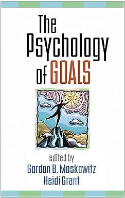 the psychology of goals 1st edition gordon b. moskowitz, heidi grant 1606230298, 978-1606230299