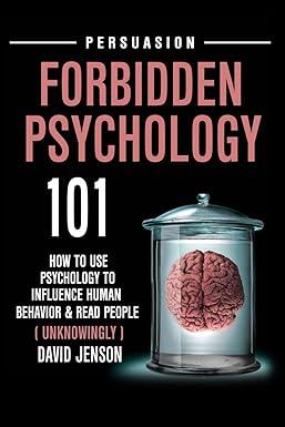 forbidden psychology 101 how to use psychology to influence human behavior and read people 1st edition david