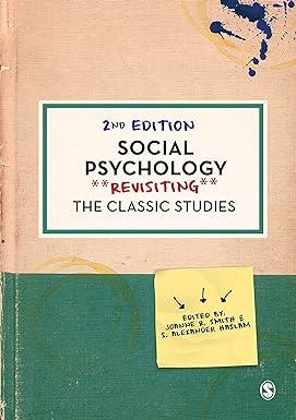 social psychology revisiting the classic studies 2nd edition joanne r. smith, s. alexander haslam 1473978661,