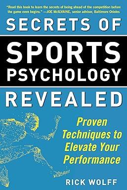 secrets of sports psychology revealed proven techniques to elevate your performance 1st edition rick wolff