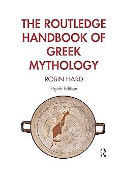 the routledge handbook of greek mythology: 8th edition robin hard 1032337443, 978-1032337449