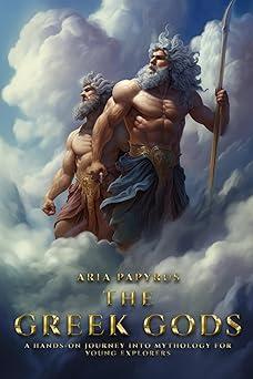 the greek gods a hands-on journey into mythology for young explorers 1st edition mr aria papyrus 8864145968,