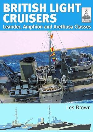 british light cruisers leander amphion and arethusa classes 1st edition les brown 1399030566, 978-1399030564