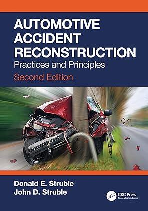 automotive accident reconstruction practices and principles 2nd edition donald e. struble, john d. struble
