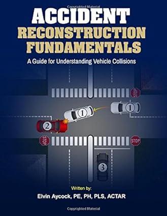 accident reconstruction fundamentals a guide to understanding vehicle collisions 1st edition elvin aycock