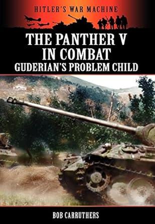 the panther v in combat  guderians problem child 1st edition bob carruthers 1781580669, 978-1781580660