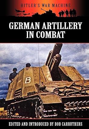 german artillery in combat 1st edition bob carruthers 1781581665, 978-1781581667