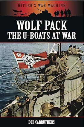 wolf pack the u boats at war 1st edition bob carruthers 1781591571, 978-1781591574