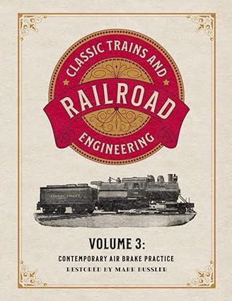 classic trains and railroad engineering contemporary air brake volume 3 1st edition mark bussler 1592183131,