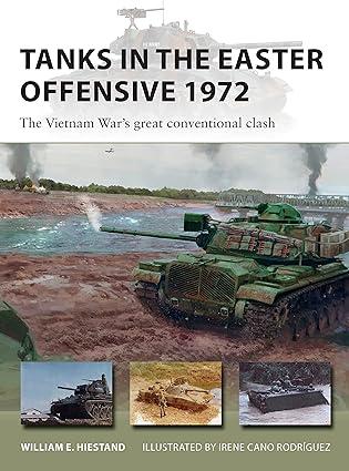 tanks in the easter offensive 1972 the vietnam wars great conventional clash 1st edition william e. hiestand,