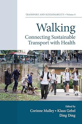 walking connecting sustainable transport with health 1st edition corinne mulley, klaus gebel, ding ding