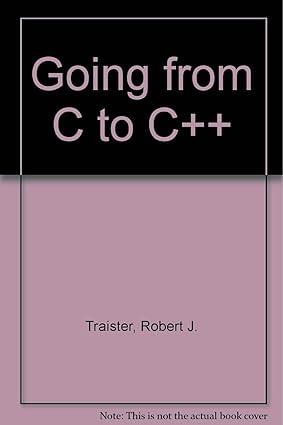 going from c to c++ 1st edition robert j. traister 0126974128, 978-0126974126