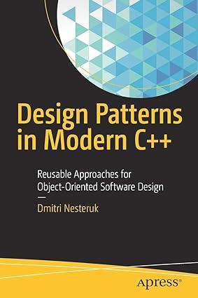 design patterns in modern c++ reusable approaches for object oriented software design 1st edition dmitri