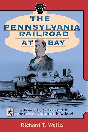 the pennsylvania railroad at bay 1st edition richard t. wallis 0253338727, 978-0253338723