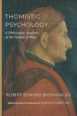 thomistic psychology a philosophic analysis of the nature of man 6th edition robert edward brennan o.p.,