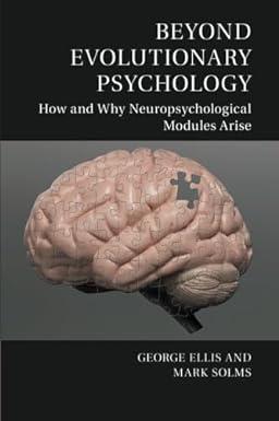 beyond evolutionary psychology how and why neuropsychological modules arise 1st edition george ellis