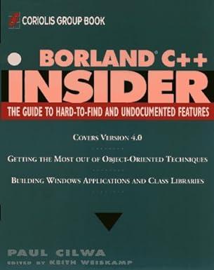 borland c++ insider the guide to hard to find and undocumented features 1st edition paul cilwa 0471303380,