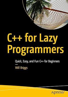 C++ For Lazy Programmers Quick Easy And Fun C++ For Beginners