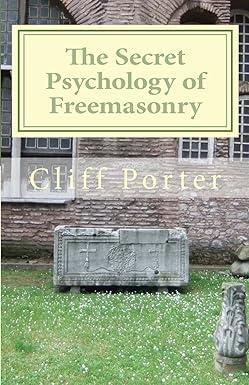 the secret psychology of freemasonry alchemy gnosis and the science of the craft 1st edition cliff porter,