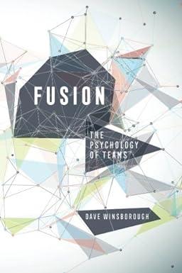 fusion the psychology of teams 1st edition dave winsborough 0692982043, 978-0692982044