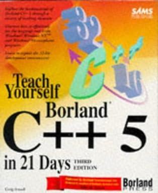 teach yourself borland c++ 5 in 21 days 1st edition craig arnush 0672307561, 978-0672307560