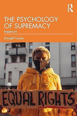 the psychology of supremacy 1st edition dwight turner 1032321776, 978-1032321776