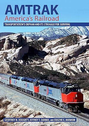 amtrak americas railroad transportations orphan and its struggle for survival 1st edition geoffrey h.