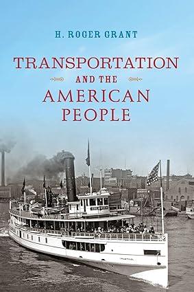 transportation and the american people 1st edition h. roger grant 0253043301, 978-0253043306