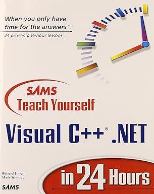 sams teach yourself visual c++ .net in 24 hours 1st edition richard j. simon, mark schmidt 0672323230,