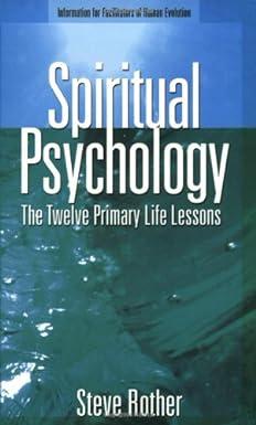 spiritual psychology the twelve primary life lessons 1st edition steve rother 1928806104, 978-1928806103