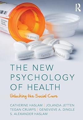 the new psychology of health unlocking the social cure 1st edition catherine haslam, jolanda jetten, tegan