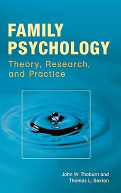 family psychology theory research and practice 1st edition john w. thoburn, thomas l. sexton 1440830762,