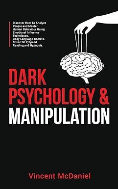 dark psychology and manipulation 1st edition vincent mcdaniel 1915470242, 978-1915470249