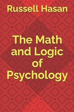 the math and logic of psychology 1st edition russell hasan b0b5ngz12k, 979-8839307834