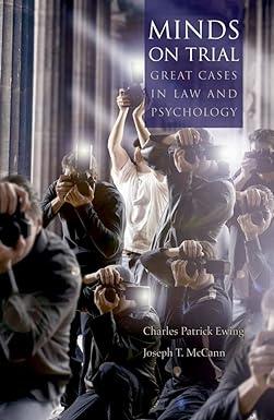 minds on trial great cases in law and psychology 1st edition charles patrick ewing, joseph t. mccann