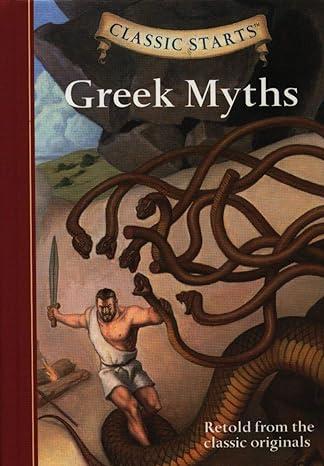 classic starts greek myths 1st edition diane namm, eric freeberg, arthur pober 1402773129, 978-1402773129