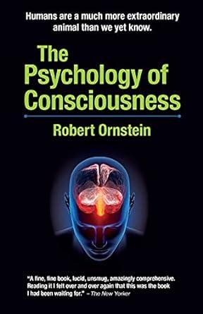 the psychology of consciousness humans are a much more extraordinary animal than we yet k now 1st edition