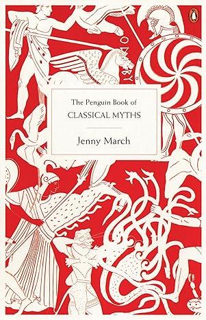the penguin book of classical myths 1st edition jenny march 0141020776, 978-0141020778