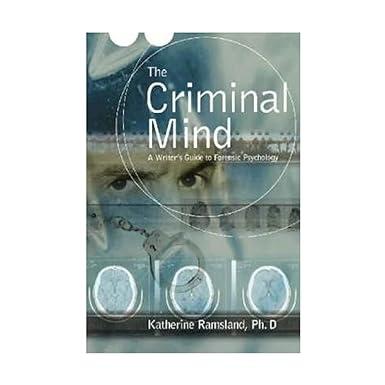the criminal mind a writers guide to forensic psychology 1st edition katherine ramsland 1582970793,