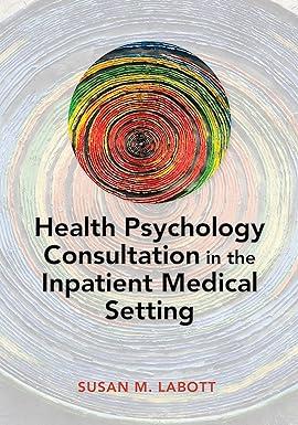 health psychology consultation in the inpatient medical setting 1st edition susan labott 1433829614,