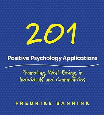 201 positive psychology applications promoting well being in individuals and communities 1st edition fredrike
