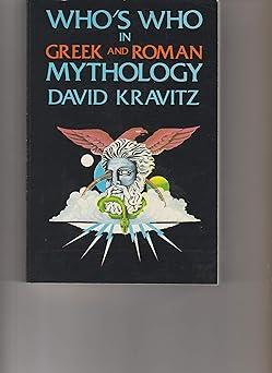 whos who in greek and roman mythology 1st edition david kravitz 0517527472, 978-0517527474