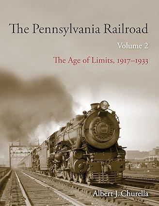 the pennsylvania railroad the age of limits 1917–1933 volume 2 1st edition albert j. churella 0253066352,