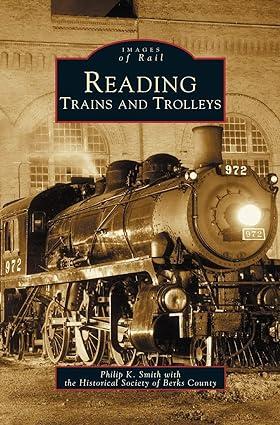 images of rail reading trains and trolleys 1st edition philip k smith, society of berks county historical