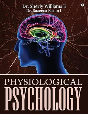 physiological psychology 1st edition dr sherly williams e, dr razeena karim l 1643242652, 978-1643242651