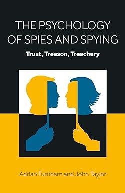 psychology of spies and spying trust treason treachery 1st edition adrian furnham 1803131845, 978-1803131849